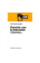 Papel CONVIVIR CON LA TELEVISION FAMILIA EDUCACION Y RECEPCION TELEVISIVA (PAPELES DE COMUNICACION 55025)