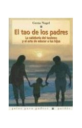 Papel TAO DE LOS PADRES LA SABIDURIA DEL TAOISMO Y EL ARTE DE EDUCAR A LOS HIJOS (GUIAS PARA PADRES 56043)
