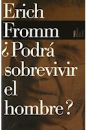 Papel PODRA SOBREVIVIR EL HOMBRE (BIBLIOTECA FROMM ERICH 59503)