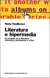 Papel LITERATURA E HIPERMEDIA LA IRRUPCION DE LA LITERATURA INTERACTIVA PRECEDENTES Y CRITICA