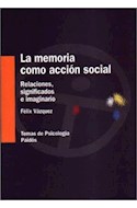 Papel MEMORIA COMO ACCION SOCIAL RELACIONES SIGNIFICADOS E IMAGIANIARIO (TEMAS DE PSICOLOGIA 54010)
