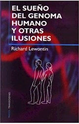 Papel SUEÑO DEL GENOMA HUMANO Y OTRAS ILUSIONES (TRANSICIONES 70031)