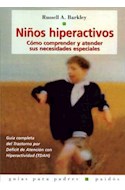 Papel NIÑOS HIPERACTIVOS COMO COMPRENDER Y ATENDER SUS NECESIDADES ESPECIALES (GUIAS PARA PADRES 56040)