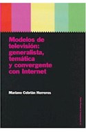 Papel MODELOS DE TELEVISION GENERALISTA TEMATICA Y CONVERGENTE CON INTERNET (PAPELES DE COMUNICACION)
