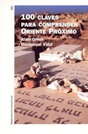 Papel 100 CLAVES PARA COMPRENDER ORIENTE PROXIMO (HISTORIA CONTEMPORANEA 60121)