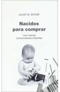 Papel NACIDOS PARA COMPRAR LOS NUEVOS CONSUMIDORES INFANTILES (PAIDOS CONTROVERSIAS 60414)