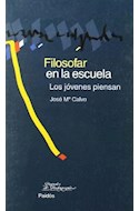 Papel FILOSOFAR EN LA ESCUELA LOS JOVENES PIENSAN (PAPELES DE PEDAGOGIA 50067)