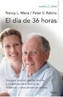 Papel DIA DE 36 HORAS UNA GUIA PRACTICA PARA LAS FAMILIAS Y CUIDADORES DE ENFE (CUERPO & SALUD)