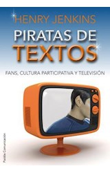 Papel PIRATAS DE TEXTOS FANS CULTURA PARTICIPATIVA Y TELEVISION (COMUNICACION 34182)
