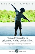 Papel COMO DESARROLLAR LA PSICOMOTRICIDAD DE LOS NIÑOS (GUIAS PARA PADRES 784)