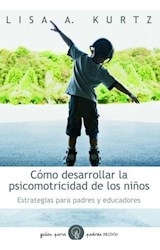 Papel COMO DESARROLLAR LA PSICOMOTRICIDAD DE LOS NIÑOS (GUIAS PARA PADRES 784)