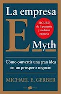 Papel EMPRESA E-MYTH COMO CONVERTIR UNA GRAN IDEA EN UN NEGOCIO PROSPERO (PAIDOS EMPRESA 1206)