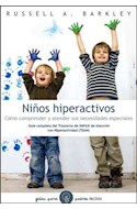 Papel NIÑOS HIPERACTIVOS COMO COMPRENDER Y ATENDER SUS NECESIDADES ESPECIALES (GUIAS PARA PADRES 10002576)