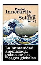 Papel HUMANIDAD AMENAZADA GOBERNAR LOS RIESGOS GLOBALES (ESTADO Y SOCIEDAD 3198)