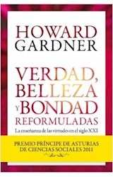 Papel VERDAD BELLEZA Y BONDAD REFORMULADAS LA ENSEÑANZA DE LAS VIRTUDES EN EL SIGLO XXI (CARTONE)