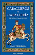 Papel CABALLEROS Y CABALLERIA EXPLICADOS A MIS NIETOS (COLECCION PAIDOS CONTEXTOS)