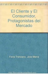 Papel CLIENTE Y EL CONSUMIDOR PROTAGONISTAS DEL MERCADO (MARKETING PRACTICO)