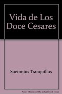 Papel VIDA DE LOS DOCE CESARES [ESTUDIO PRELIMINAR JOSE LUIS ROMERO] (BIBLIOTECA UNIVERSAL)