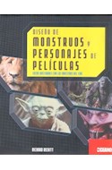 Papel DISEÑO DE MONSTRUOS Y PERSONAJES DE PELICULAS ENTRE BASTIDORES CON LOS MAESTROS DEL CINE (CARTONE)