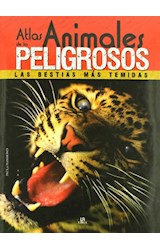 Papel ATLAS DE LOS ANIMALES PELIGROSOS LAS BESTIAS MAS TEMIDAS (CARTONE) (ILUSTRADO)