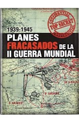 Papel PLANES FRACASADOS DE LA II GUERRA MUNDIAL 1939-1945 (CARTONE)