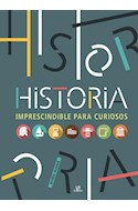 Papel HISTORIA IMPRESCINDIBLE PARA CURIOSOS (ILUSTRADO) (CARTONE)