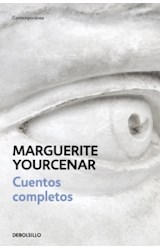 Papel CUENTOS COMPLETOS [YOURCENAR MARGUERITE] (COLECCION CONTEMPORANEA)