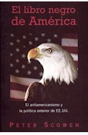 Papel LIBRO NEGRO DE AMERICA EL ANTIAMERICANISMO Y LA POLITICA EXTERIOR DE EE.UU. (CRONICA ACTUAL)