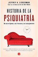 Papel HISTORIA DE LA PSIQUIATRIA DE SUS ORIGENES SUS FRACASOS Y SU REGIMIENTO (NO FICCION) (RUSTICO)