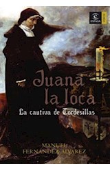 Papel JUANA LA LOCA LA CAUTIVA DE TORDESILLAS (COLECCION FORUM) (CARTONE)