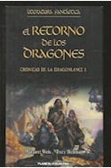 Papel RETORNO DE LOS DRAGONES CRONICAS DE LA DRAGONLANCE 1 (LITERATURA FANTASTICA) (CARTONE)