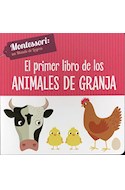Papel PRIMER LIBRO DE LOS ANIMALES DE GRANJA (COLECCION MONTESSORI UN MUNDO DE LOGROS) (ILUSTRADO) (CARTON
