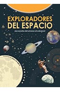 Papel EXPLORADORES DEL ESPACIO LOS SECRETOS DEL UNIVERSO A TU ALCANCE (ILUSTRADO) (CARTONE)