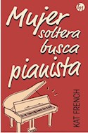 Papel MUJER SOLTERA BUSCA PIANISTA (COLECCION TOP NOVEL) (RUSTICA)