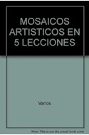 Papel MOSAICOS ARTISTICOS EN 5 LECCIONES (COMO SE HACE)  (CARTONE)