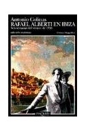 Papel RAFAEL ALBERTI EN IBIZA SEIS SEMANAS DEL VERANO DE 1936 (COLECCION ANDANZAS)