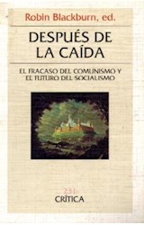 Papel DESPUES DE LA CAIDA EL FRACASO DEL COMUNISMO Y EL FUTURO DEL SOCIALISMO (COLECCION GENERAL)
