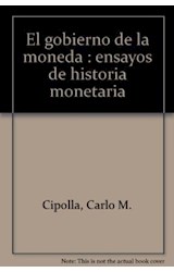 Papel GOBIERNO DE LA MONEDA EL ENSAYOS DE HISTORIA MONETARIA (HISTORIA Y TEORIA) (CARTONE)