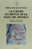 Papel EUROPA ATLANTICA EN LA EDAD DEL BRONCE UN VIAJE A LAS RAICES DE LA EUROPA OCCIDENTAL (ARQUEOLOGIA)