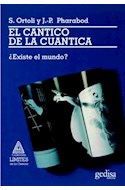 Papel CANTICO DE LA CUANTICA EXISTE EL MUNDO (COLECCION LIMITES DE LA CIENCIA)