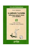 Papel AMENAZA Y LA GLORIA REFLEXIONES SOBRE LA CIENCIA Y LOS CIENTIFICOS (HOMBRE Y SOCIEDAD SERIE CLAMEDIA