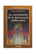 Papel CONSTITUCION DE LA DEMOCRACIA DELIBERATIVA (COLECCION FILOSOFIA DEL DERECHO) (CLA DE MA) (RUSTICA)