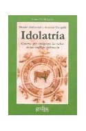 Papel IDOLATRIA GUERRAS POR IMAGENES LAS RAICES DE UN CONFLICTO MILENARIO (FILOSOFIA / RELIGION CLADEMA)
