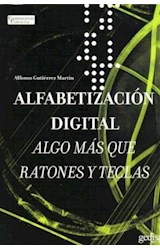Papel ALFABETIZACION DIGITAL ALGO MAS QUE RATONES Y TECLAS (COLECCION COMUNICACION EDUCATIVA)