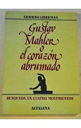 Papel GUSTAV MAHLER O EL CORAZON ABRUMADO