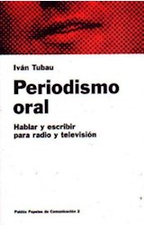 Papel PERIODISMO ORAL HABLAR Y ESCRIBIR PARA RADIO Y TELEVISION (PAPELES DE COMUNICACION 55002)
