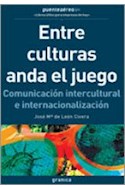 Papel ENTRE CULTURAS ANDA EL JUEGO COMUNICACION INTERCULTURAL E INTERNACIONALIZACION (PUENTEAEREO)