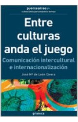 Papel ENTRE CULTURAS ANDA EL JUEGO COMUNICACION INTERCULTURAL E INTERNACIONALIZACION (PUENTEAEREO)