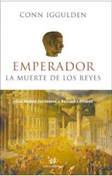 Papel EMPERADOR LA MUERTE DE LOS REYES [TOMO II] (COLECCION NOVELA HISTORICA 24) (CARTONE)