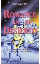 Papel ROMANCE EN EL DESIERTO UNA HISTORIA DE AMOR Y SEXO DE SANGRE Y CONOCIMIENTO (COLECCION NARRATIVA)